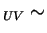 $_{UV}\sim$