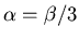 $\alpha = \beta/3$