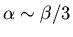 $\alpha \sim \beta/3$