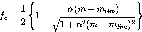 \begin{displaymath}
f_c={1\over 2}\left\{{1-{\alpha (m-m_{lim})\over \sqrt{1+\alpha^{2}(m-m_{lim})^{2}}}}\right\} \end{displaymath}