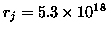 $r_j={5.3\times 10^{18}}$