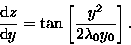 \begin{displaymath}\frac{{\rm d}z}{{\rm d}y} = {\rm tan}\left[\frac{y^2}{2\lambda_0 y_0}\right].
\end{displaymath}