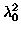 $\lambda_0^2$